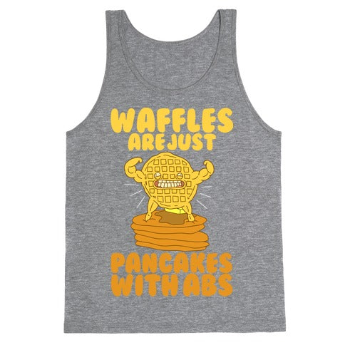 Waffles are Just Pancakes with Abs Tank Top